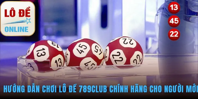 Hướng dẫn chơi lô đề 789CLUB với giao diện ghi số đơn giản