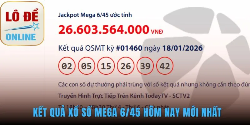 Kết quả xổ số Mega 6/45 cập nhật dãy trúng thưởng mới nhất