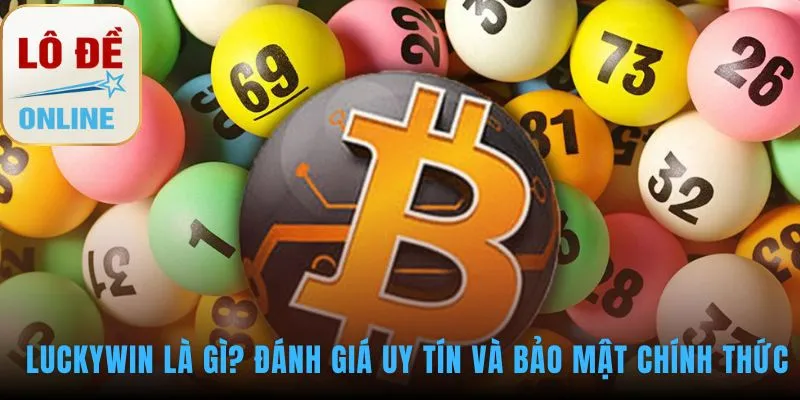 Đánh giá Luckywin khẳng định uy tín qua thuật toán RNG quốc tế