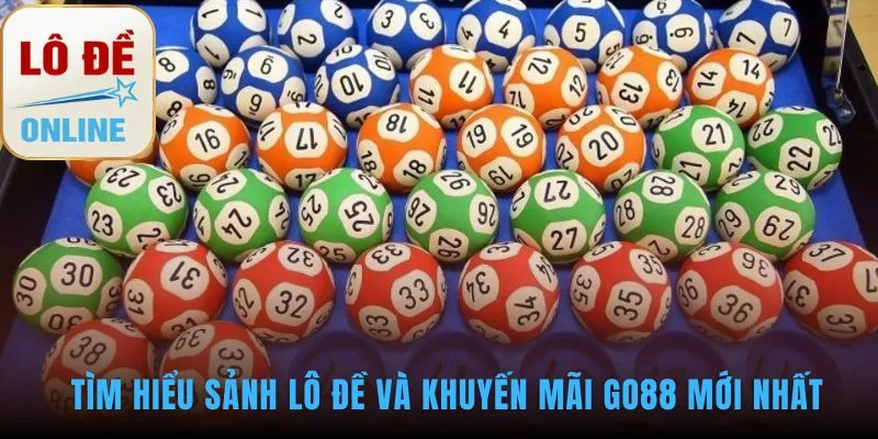 Go88 - Review Năng Lực Thanh Toán | Tốc Độ Rút Tiền 2026 Sảnh lô đề GO88 đa dạng phục vụ mọi chiến lược vào tiền lớn